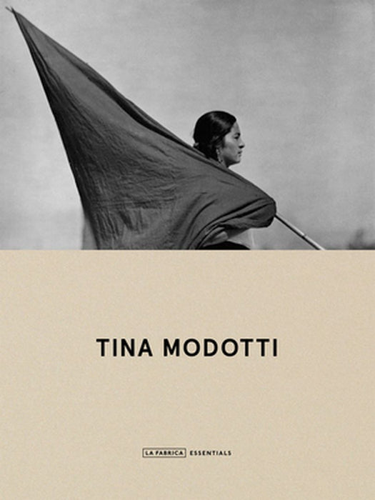 Tina Modotti: La Fábrica Essentials by Tina Modotti