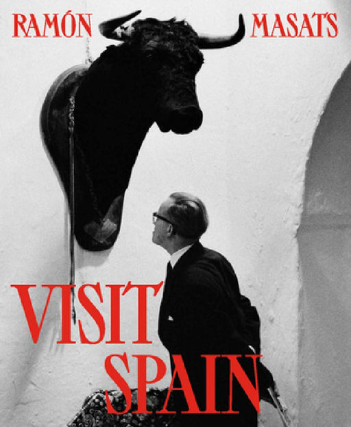 Ramón Masats: Visit Spain: Third Edition by Ramon Masats
