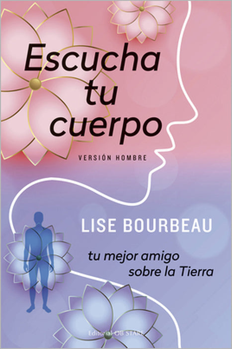 Escucha Tu Cuerpo-Version Hombre by Lise Bourbeau