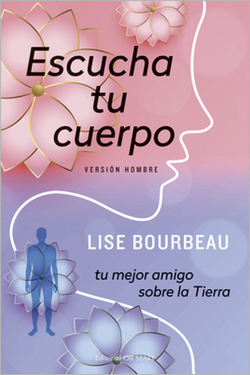 Escucha Tu Cuerpo-Version Hombre by Lise Bourbeau
