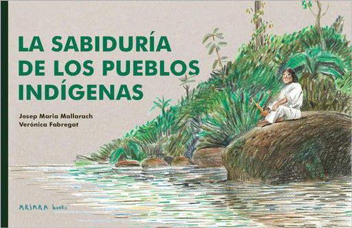La Sabiduría de Los Pueblos Indígenas / The Wisdom of Indigenous Peoples by Fabregat, Verónica