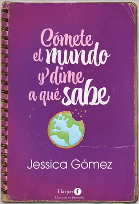 Cómete El Mundo Y Dime a Qué Sabe: (Eat the World and Tell Me What It Tastes Like - Spanish Edition) by Gómez, Jessica