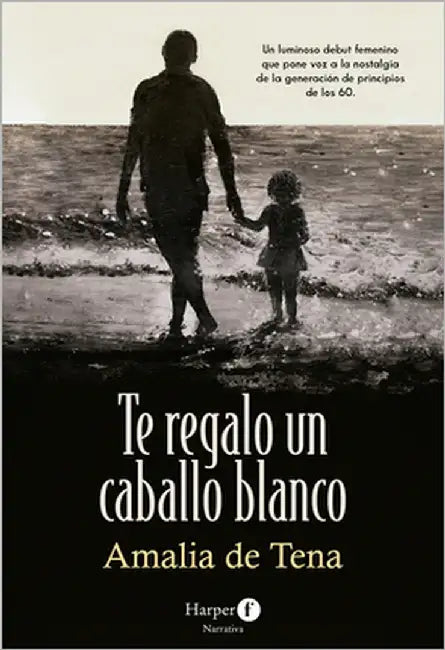 Te Regalo Un Caballo Blanco (I Will Give You a White Horse - Spanish Edition) by de Tena, Amalia