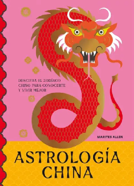 Astrología China: Descifra El Zodíaco Para Vivir Plenamente by Marites Allen