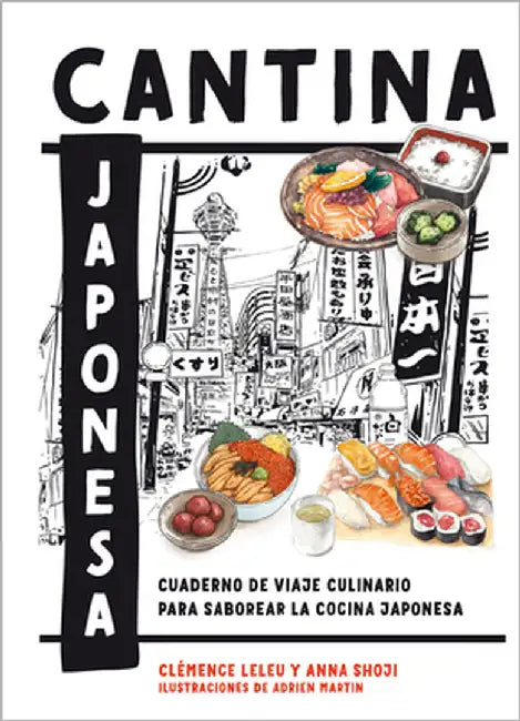 Cantina Japonesa: Cuaderno de Viaje Culinario Para Saborear La Cocina Japonesa by Leleu, Clémence