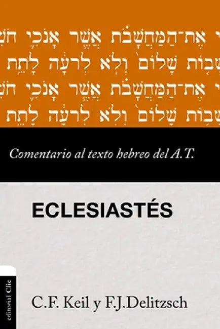 Comentario Al Texto Hebreo del Antiguo Testamento - Eclesiastés by Franz Julius Delitzsch