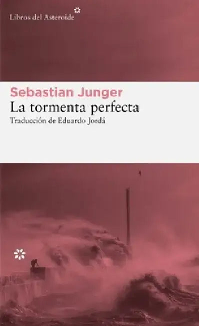 Tormenta Perfecta, La by Sebastian Junger