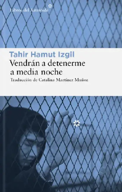 Vendran a Detenerme a Media Noche by Izgil Tahir Hamut
