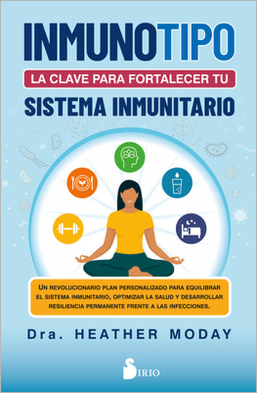 Inmunotipo: La Clave Para Fortalecer Tu Sistema Inmunitario by Heather Moday