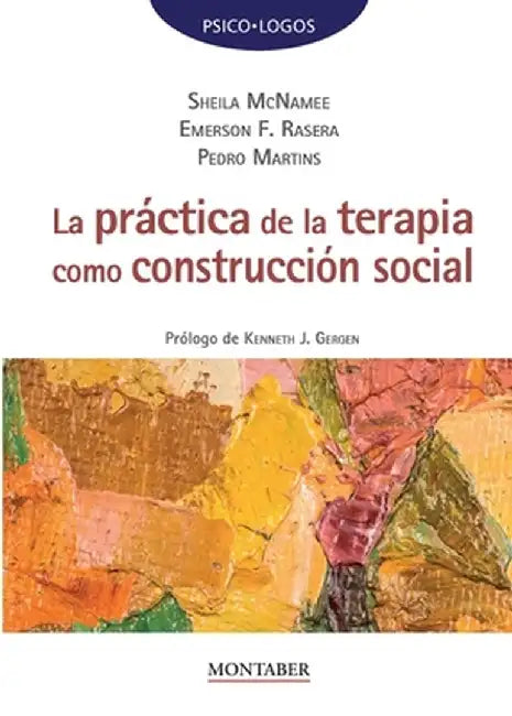 La práctica de la terapia como construcción social by Sheila McNamee