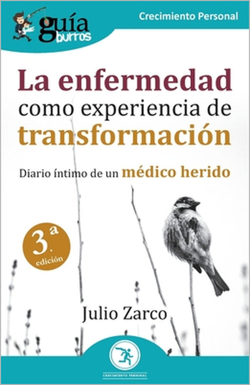 GuíaBurros: La enfermedad como experiencia de transformación: Diario íntimo de un médico herido by Julio Zarco