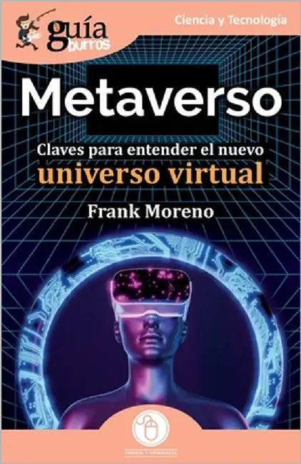 GuíaBurros: Metaverso: Claves para entender el nuevo universo virtual by Moreno, Frank