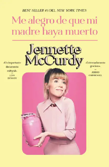 Me Alegro de Que Mi Madre Haya Muerto by Jennette McCurdy