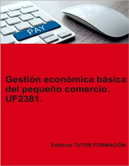 Gestión económica básica del pequeño comercio. UF2381. by Ladrón de Guevara, Miguel Ángel
