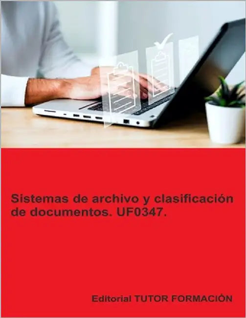 Sistemas de archivo y clasificación de documentos. UF0347. by Ladrón Jiménez, Miguel Ángel