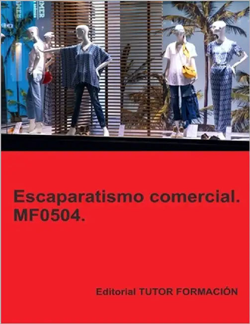 Escaparatismo comercial. MF0504. by Ladrón de Guevara, Miguel Ángel