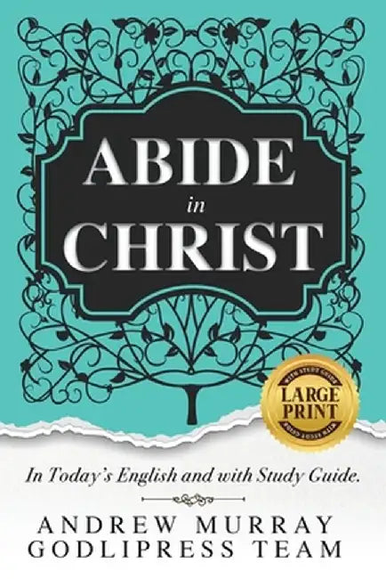 Andrew Murray Abide in Christ: In Today's English and with Study Guide (LARGE PRINT) by Godlipress Team