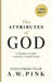 A. W. Pink's The Attributes of God: In Modern English and with a Study Guide by Godlipress Team