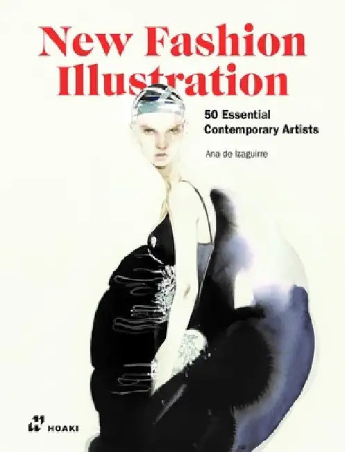 New Fashion Illustrators.: Fashion Artworks: 50 Essential Contemporay Artists