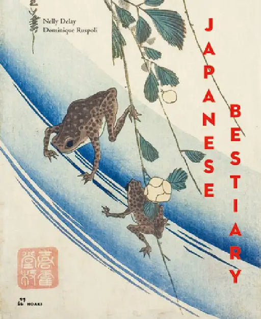 Japanese Bestiary: Animals in Japanese Mythology, Arts and Literature by Nelly Delay
