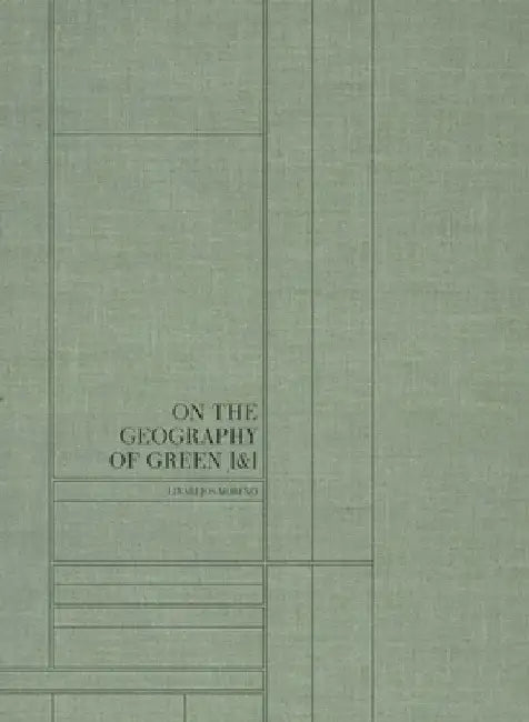 Linarejos Moreno: On the Geography of Green [And] by Linarejos Moreno