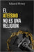 El Ateísmo No Es Una Religión: Las religiones son un invento humano by Olmo Serrano, Juan Pedro