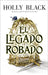 Legado Robado, El by Holly Black