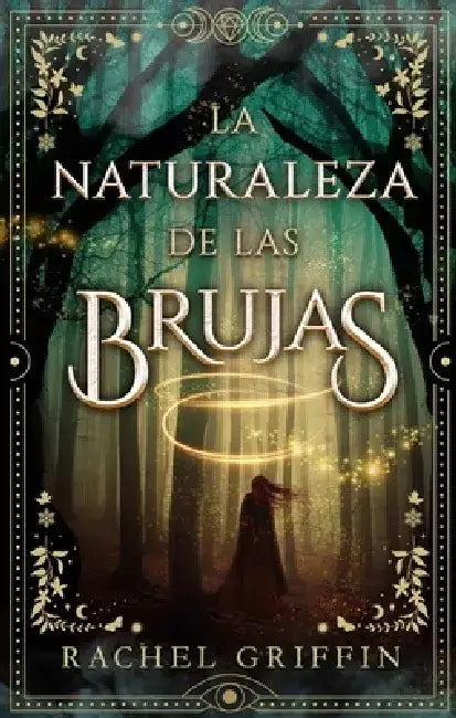 Naturaleza de Las Brujas, La by Rachel Griffin