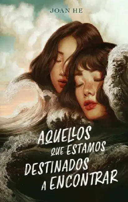 Aquellos Que Estamos Destinados a Encontrar by Joan He