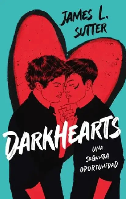 Darkhearts: Una Segunda Oportunidad by James Sutter
