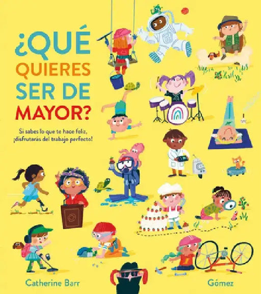 ¿Qué Quieres Ser de Mayor? by Catherine Barr