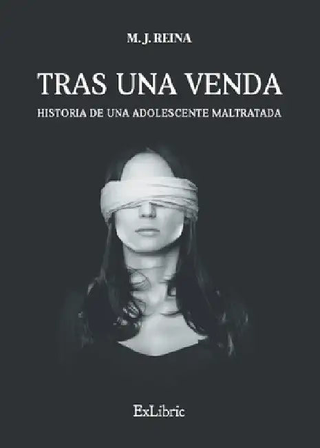 Tras una venda. Historia de una adolescente maltratada by M. J. Reina