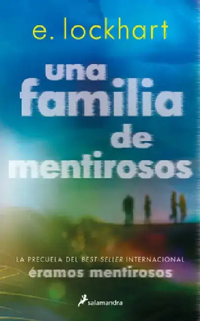 Una Familia de Mentirosos / Family of Liars: The Prequel to We Were Liars by E. Lockhart