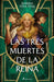 Las Tres Muertes de la Reina / The Queen's Three Deaths by Marina Tena Tena