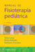 Manual de Fisioterapia Pediátrica by Toby Long