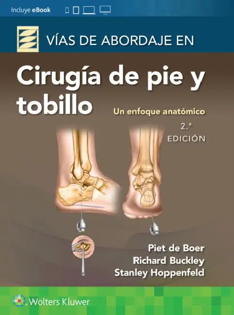 Vías de Abordaje de Cirugía de Pie Y Tobillo. Un Enfoque Anatómico by Richard Buckley