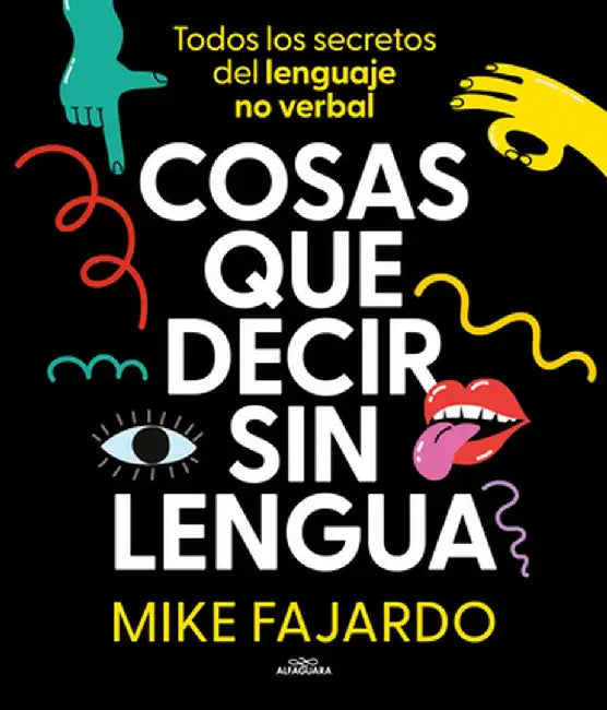 Cosas Que Decir Sin Lengua by Mike Fajardo
