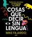 Cosas Que Decir Sin Lengua by Mike Fajardo