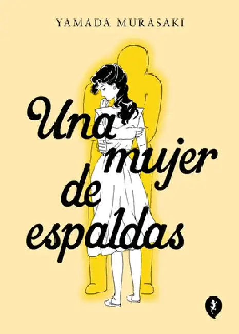 Una Mujer de Espaldas / Talk to My Back by Yamada Murasaki