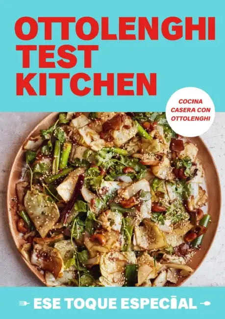Ottolenghi Test Kitchen: Ese Toque Especial / Ottolenghi Test Kitchen: Extra Good Things by Yotam Ottolenghi, Noor Murad