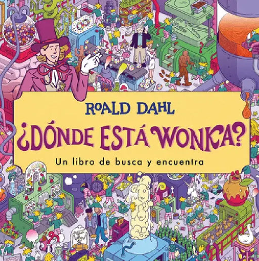 ¿Dónde Está Wonka? / Where's Wonka?: A Search-And-Find Book by Roald Dahl