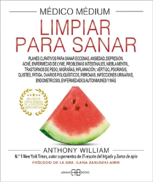 Médico Médium, Limpiar Para Sanar: Planes Curativos Para Sanar Eccemas, Ansiedad, Depresión, Acné, Enfermedad de Lyme, Problemas Intestinales, Niebla by Anthony William