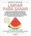 Médico Médium, Limpiar Para Sanar: Planes Curativos Para Sanar Eccemas, Ansiedad, Depresión, Acné, Enfermedad de Lyme, Problemas Intestinales, Niebla by Anthony William