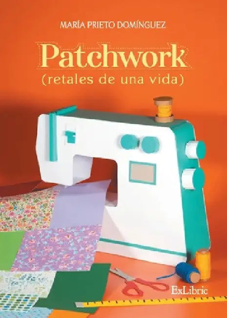 Patchwork (retales de una vida) by María Prieto Domínguez