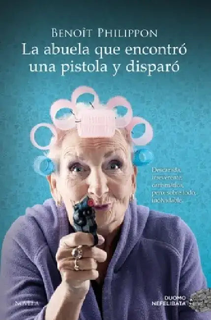 Abuela Que Encontro Una Pistola Y Disparo, La by Benoît Philippon