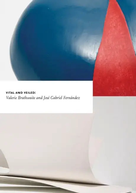 Vital and Veiled: Valerie Brathwaite & José Gabriel Fernández by Valerie Brathwaite, José Gabriel Fernández, Kaira M. Cabañas