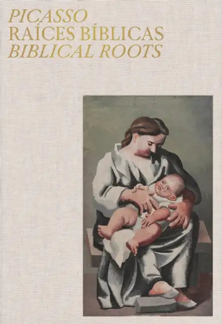 Picasso: Biblical Roots by Pablo Picasso, Pablo Picasso, Mario Iceta Gavicagogeascoa