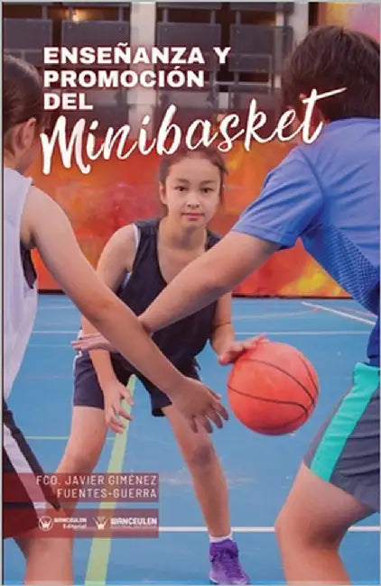 Enseñanza y promoción del minibasket by Giménez Fuentes-Guerra, Francisco Javie