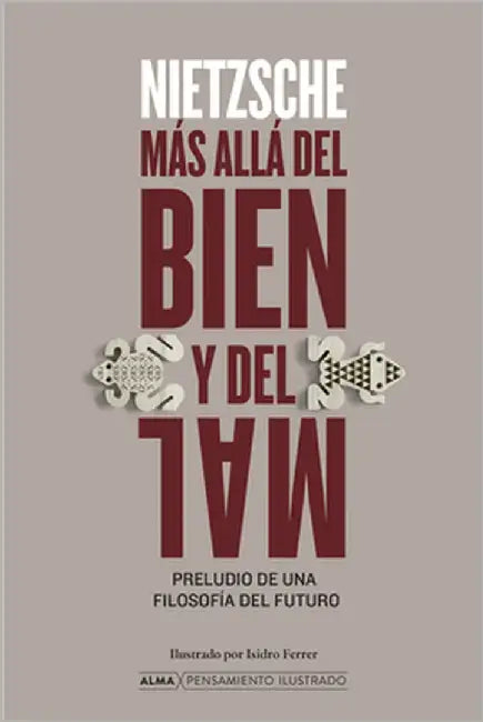Más Allá del Bien Y El Mal / Beyond Good and Evil: Preludio de Una Filosofía del Futuro / Prelude to a Philosophy of the Future by Nietzsche, Friedrich Wilhelm