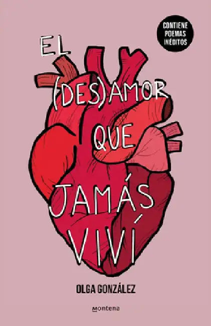 El Desamor Que Jamás VIVí Nueva Edición Especial Ampliada Con Poemas Inéditos / The Heartbreak I Never Lived Through: A New Special Edition by Olga González